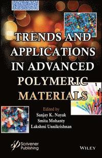 bokomslag Trends and Applications in Advanced Polymeric Materials