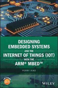 bokomslag Designing Embedded Systems and the Internet of Things (IoT) with the ARM mbed