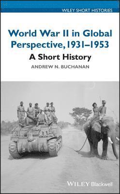 Andrew N. Buchanan, Andrew N. (University of Vermont) Buchanan - World War II in Global Perspective, 1931-1953, Inbunden