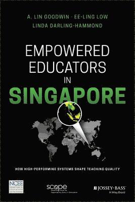 A. Lin Goodwin, Ee-Ling Low, Linda Darling-Hammond - Empowered Educators in Singapore, Häftad