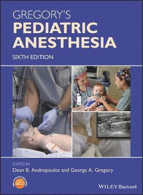 Dean B. Andropoulos, George A. Gregory - Gregory's Pediatric Anesthesia, Inbunden