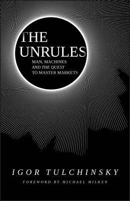 The UnRules - Man, Machines and the Quest to Master Markets 1