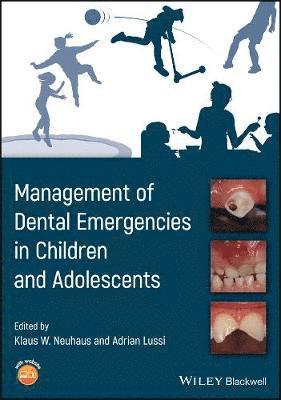 Klaus W. Neuhaus, Adrian Lussi - Management of Dental Emergencies in Children and Adolescents, Häftad