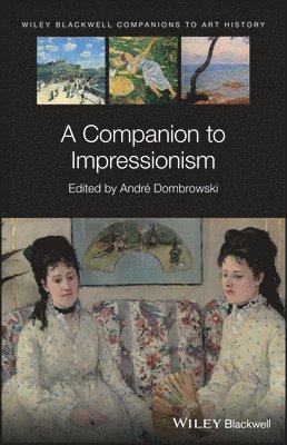 André, Dombrowski, André Dombrowski - Companion to Impressionism, Inbunden