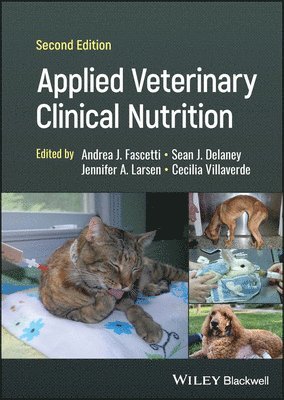 Andrea J. Fascetti, Sean J. Delaney, Jennifer A. Larsen, Cecilia Villaverde, Andrea J. (University of California - Davis) Fascetti, Sean J. (University of California - Davis) Delaney, CA) Larsen, Jennifer A. (University of California, Davis, Cecilia (Expert Pet Nutrition and VIN (Veterinary Information Network)) Villaverde, Andrea J Fascetti, Sean J Delaney, Jennifer A Larsen - Applied Veterinary Clinical Nutrition, Inbunden