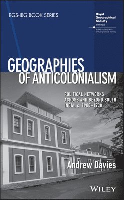 Andrew Davies - Geographies of Anticolonialism, Inbunden