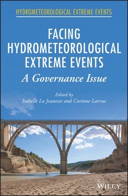 Isabelle La Jeunesse, Corinne Larrue - Facing Hydrometeorological Extreme Events, Inbunden