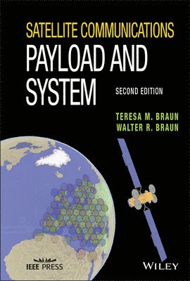 Teresa M. Braun, Walter R. Braun, Teresa M Braun, Walter R Braun - Satellite Communications Payload and System, Inbunden