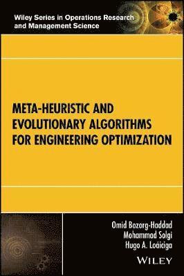 Omid Bozorg-Haddad, Mohammad Solgi, Hugo A. Loáiciga - Meta-heuristic and Evolutionary Algorithms for Engineering Optimization, Inbunden
