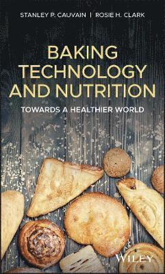 Stanley P. Cauvain, Rosie H. Clark - Baking Technology and Nutrition, Inbunden