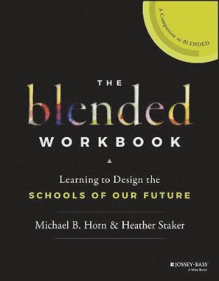 Michael B. Horn, Heather Staker, Michael B Horn - Blended Workbook, Häftad