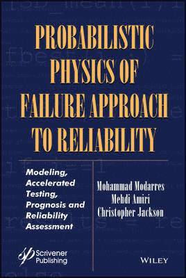 Mohammad Modarres, Mehdi Amiri, Christopher Jackson - Probabilistic Physics of Failure Approach to Reliability, Inbunden