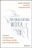 Rob Biederman, Pat Petitti, Peter Maglathlin - Reimagining Work, Inbunden