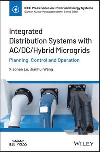 bokomslag Integrated Distribution Systems with AC/DC/Hybrid Microgrids: Planning, Control and Operation