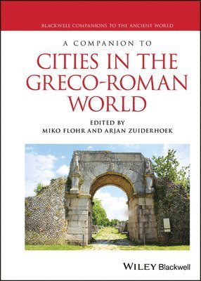 A Companion to Cities in the Greco-Roman World 1