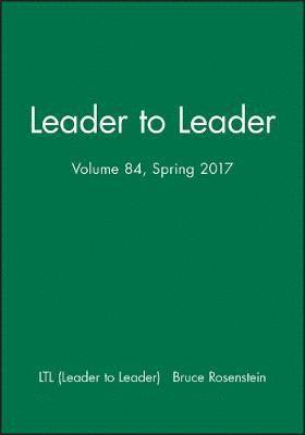 bokomslag Leader to Leader (LTL), Volume 84, Spring 2017