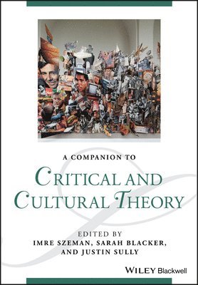 Imre Szeman, Sarah Blacker, Justin Sully - Companion to Critical and Cultural Theory, Häftad