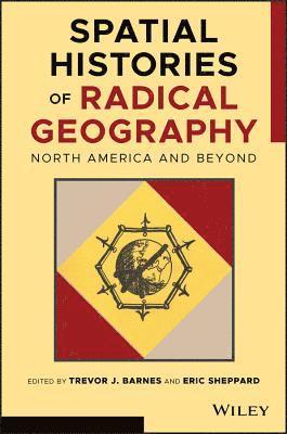 Trevor J. Barnes, Eric Sheppard - Spatial Histories of Radical Geography, Häftad