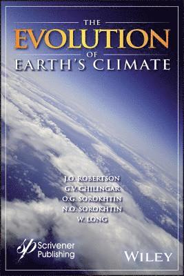 J. O. Robertson, G. V. Chilingar, O. G. Sorokhtin, N. O. Sorokhtin, W. Long, J O Robertson, G V Chilingar, O G Sorokhtin, N O Sorokhtin - Evolution of Earth's Climate, Inbunden