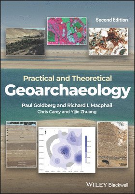 Paul Goldberg, Richard I. Macphail, Chris Carey, Yijie Zhuang - Practical and Theoretical Geoarchaeology, Häftad