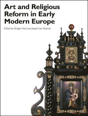 Bridget Heal, Joseph Leo Koerner - Art and Religious Reform in Early Modern Europe, Häftad