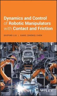 bokomslag Dynamics and Control of Robotic Manipulators with Contact and Friction