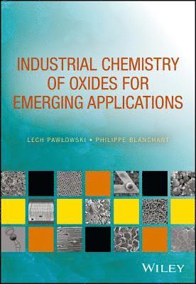 Lech Pawlowski, Philippe Blanchart, France) Pawlowski, Lech (Consultant, Nozay - Industrial Chemistry of Oxides for Emerging Applications, Inbunden