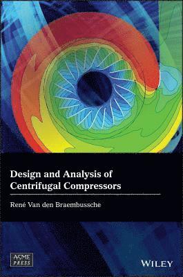 Rene Van den Braembussche, Rene Van Den Braembussche, Rene van den Braembussche - Design and Analysis of Centrifugal Compressors, Inbunden