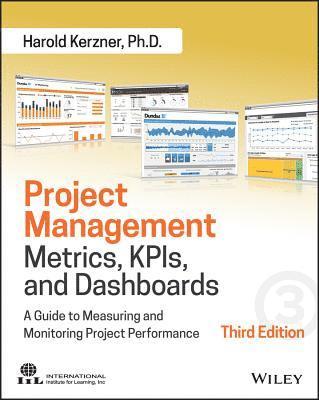 bokomslag Project Management Metrics, KPIs, and Dashboards - A Guide to Measuring and Monitoring Project Performance, Third Edition