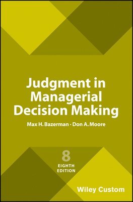 Judgment in Managerial Decision Making 1