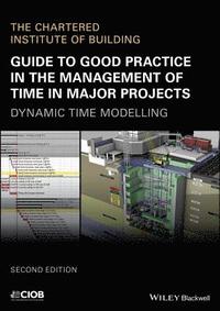 bokomslag Guide to Good Practice in the Management of Time in Major Projects