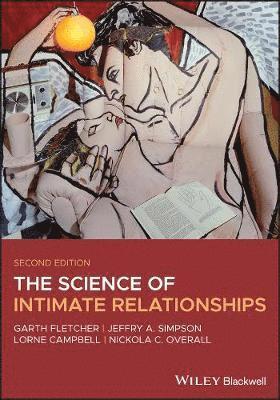 Garth J. O. Fletcher, Jeffry A. Simpson, Lorne Campbell, Nickola C. Overall - Science of Intimate Relationships, Häftad