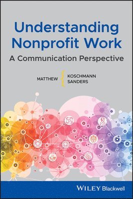 Matthew A. Koschmann, Matthew L. Sanders, Matthew A. (University of Colorado Boulder) Koschmann, Matthew L. (Utah State University) Sanders - Understanding Nonprofit Work, Häftad