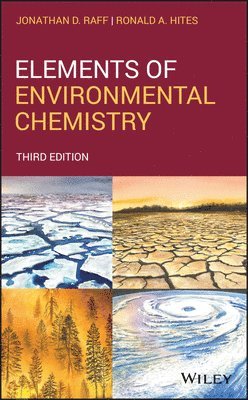 Jonathan D. Raff, Ronald A. Hites, Jonathan D. (Indiana University) Raff, USA) Hites, Ronald A. (Indiana University, Bloomington, Jonathan D Raff, Ronald A Hites - Elements of Environmental Chemistry, Inbunden