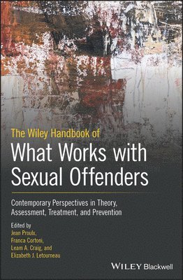 The Wiley Handbook of What Works with Sexual Offenders 1