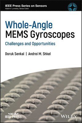 Doruk Senkal, Andrei M. Shkel - Whole-Angle MEMS Gyroscopes, Inbunden