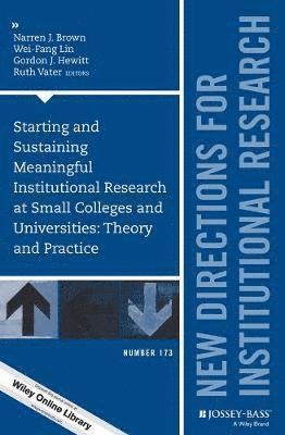 Starting and Sustaining Meaningful Institutional Research at Small Colleges and Universities 1