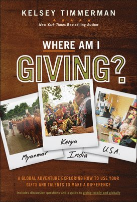 bokomslag Where Am I Giving: A Global Adventure Exploring How to Use Your Gifts and Talents to Make a Difference