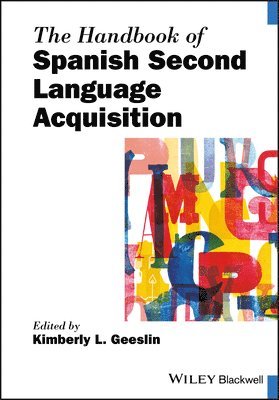 Kimberly L. Geeslin, USA) Geeslin, Kimberly L. (Indiana University, Kimberly L Geeslin - Handbook of Spanish Second Language Acquisition, Häftad
