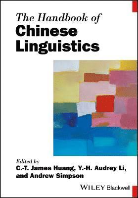 C. T. James Huang, Y. H. Audrey Li, Andrew Simpson, C T James Huang, Y H Audrey Li - Handbook of Chinese Linguistics, Häftad