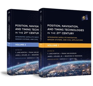 Y. Jade Morton, Frank van Diggelen, James J. Spilker Jr., Bradford W. Parkinson - Position, Navigation, and Timing Technologies in the 21st Century, Volumes 1 and 2, Inbunden