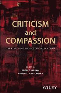 bokomslag Criticism and Compassion: The Ethics and Politics of Claudia Card