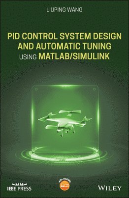 Liuping Wang - PID Control System Design and Automatic Tuning using MATLAB/Simulink, Inbunden
