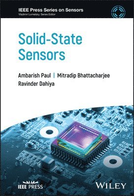 Ambarish Paul, Mitradip Bhattacharjee, Ravinder Dahiya - Solid-State Sensors, Inbunden