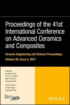 Jonathan Salem, Jerry C. LaSalvia, Roger Narayan, Dongming Zhu - Proceedings of the 41st International Conference on Advanced Ceramics and Composites, Volume 38, Issue 2, Inbunden