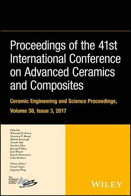 Waltraud M. Kriven, Narottam P. Bansal, Mihails Kusnezoff, Tatsuki Ohji, Yanchun Zhou, Kyoung Il Moon, Josef Matyas, Kiyoshi Shimamura, Soshu Kirihara, Waltraud M. (University of Illinois at Urbana-Champaign) Kriven, Glenn Research Center) Bansal, Narottam P. (NASA, Waltraud M Kriven, Narottam P Bansal - Proceedings of the 41st International Conference on Advanced Ceramics and Composites, Volume 38, Issue 3, Inbunden