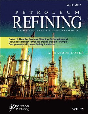 A. Kayode Coker - Petroleum Refining Design and Applications Handbook, Volume 2, Inbunden