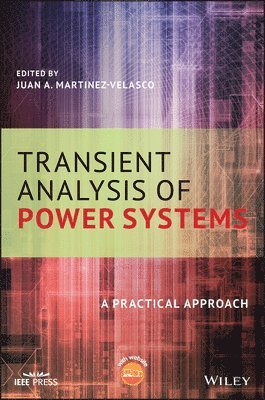 Juan A. Martinez-Velasco, Juan A. (Universitat Politecnica de Catalunya) Martinez-Velasco, Juan A Martinez-Velasco - Transient Analysis of Power Systems, Inbunden