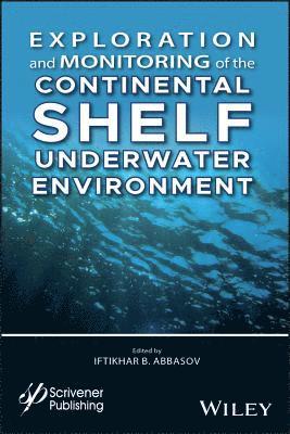Iftikhar B. Abbasov, Iftikhar B Abbasov - Exploration and Monitoring of the Continental Shelf Underwater Environment, Inbunden
