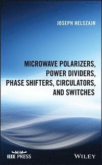 bokomslag Microwave Polarizers, Power Dividers, Phase Shifters, Circulators, and Switches